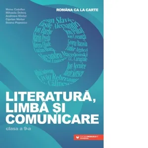 Romana ca la carte. Literatura, limba si comunicare. Clasa a IX-a