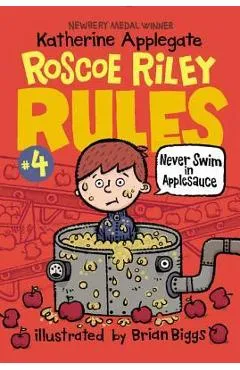 Roscoe Riley Rules #4: Never Swim in Applesauce - Katherine Applegate