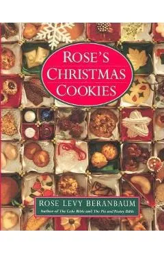 Rose's Christmas Cookies - Rose Levy Beranbaum