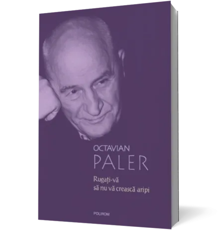 Rugaţi-vă să nu vă crească aripi