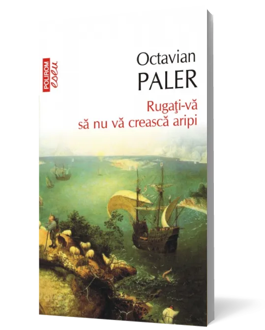 Rugaţi-vă să nu vă crească aripi