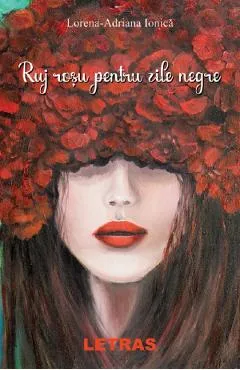 Ruj rosu pentru zile negre - Lorena-Adriana Ionica