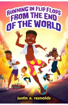Running in Flip Flops from the End of the World - Justin A. Reynolds