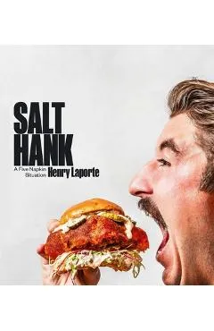 Salt Hank: A Five Napkin Situation (a Cookbook) - Henry Laporte