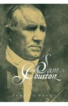 Sam Houston - James L. Haley