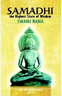 Samadhi: The Highest State of Wisdom: Yoga the Sacred Science - Swami Rama