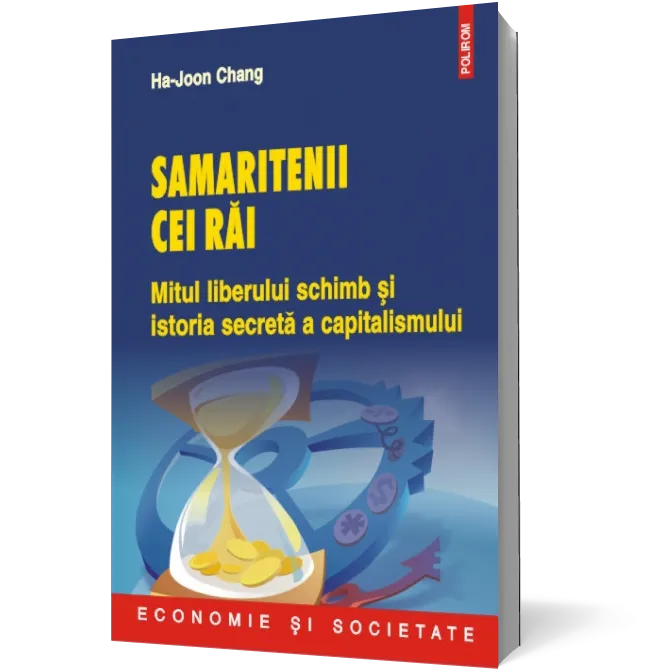 Samaritenii cei răi. Mitul liberului schimb şi istoria secretă a capitalismului