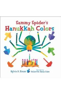 Sammy Spider's Hanukkah Colors - Sylvia A. Rouss