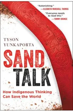 Sand Talk: How Indigenous Thinking Can Save the World - Tyson Yunkaporta