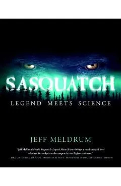 Sasquatch: Legend Meets Science - Jeff Meldrum
