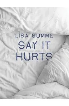 Say It Hurts - Lisa Summe