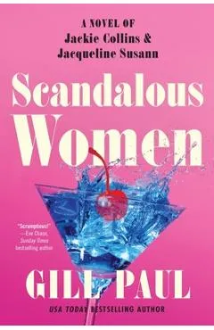 Scandalous Women: A Novel of Jackie Collins and Jacqueline Susann - Gill Paul