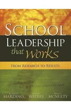 School Leadership That Works: From Research to Results - Robert J. Marzano