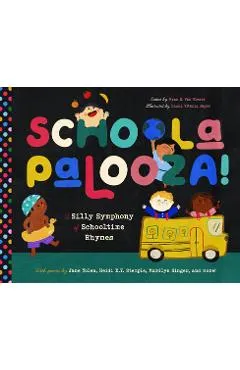 Schoolapalooza: A Silly Symphony of Schooltime Rhymes - Ryan G. Van Cleave
