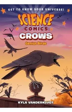 Science Comics: Crows: Genius Birds - Kyla Vanderklugt