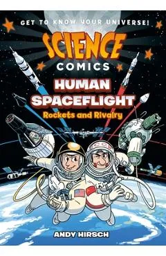 Science Comics: Human Spaceflight: Rockets and Rivalry - Andy Hirsch
