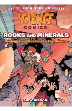 Science Comics: Rocks and Minerals: Geology from Caverns to the Cosmos - Andy Hirsch