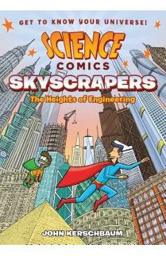 Science Comics: Skyscrapers: The Heights of Engineering - John Kerschbaum