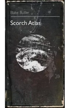 Scorch Atlas: A Belated Primer - Blake Butler