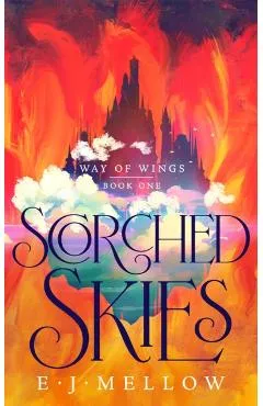 Scorched Skies - E.j. Mellow