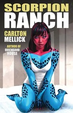 Scorpion Ranch - Carlton Mellick