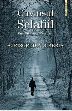 Scrisori din Siberia - Cuviosul Selafiil