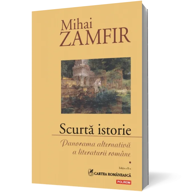 Scurtă istorie. Panorama alternativă a literaturii romane. Volumul I
