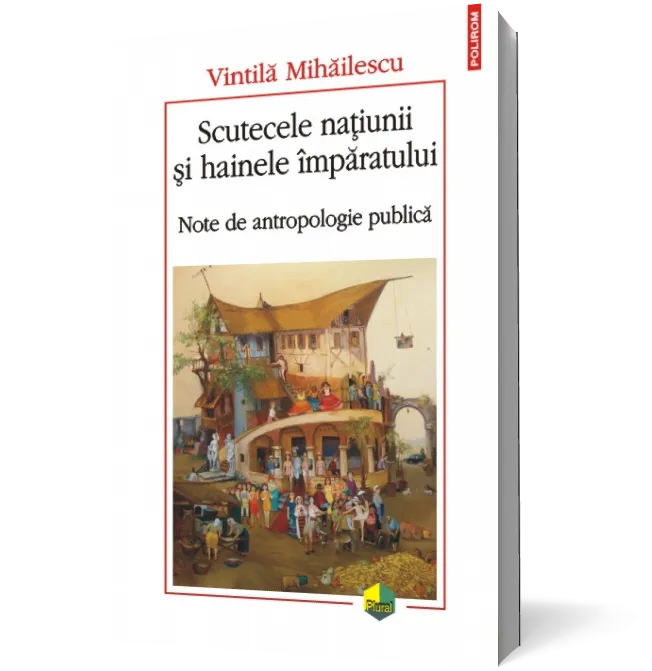 Scutecele națiunii și hainele împăratului. Note de antropologie publică