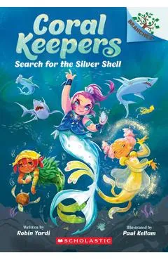 Search for the Silver Shell: A Branches Book (Coral Keepers #1) - Robin Yardi