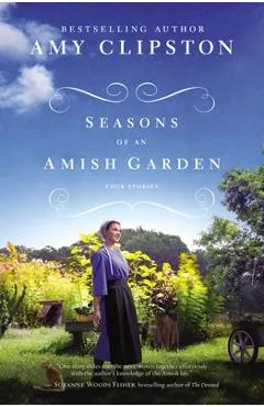 Seasons of an Amish Garden: Four Stories - Amy Clipston