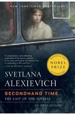 Secondhand Time: The Last of the Soviets - Svetlana Alexievich