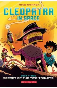 Secret of the Time Tablets (Cleopatra in Space #3), Volume 3 - Mike Maihack