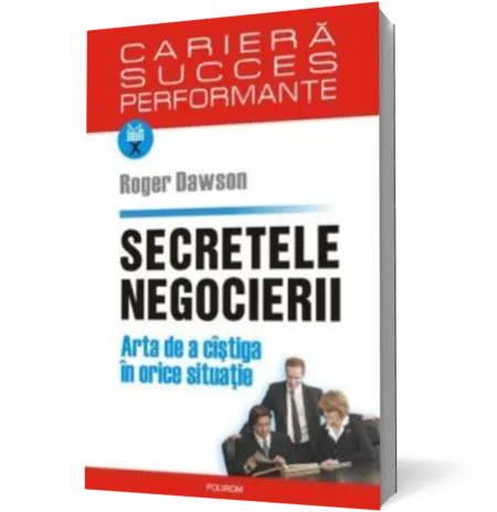 Secretele negocierii. Arta de a cistiga in orice situatie