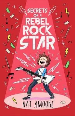 Secrets of a Rebel Rockstar - Nat Amoore