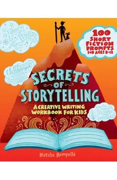Secrets of Storytelling: A Creative Writing Workbook for Kids - Natalie Rompella