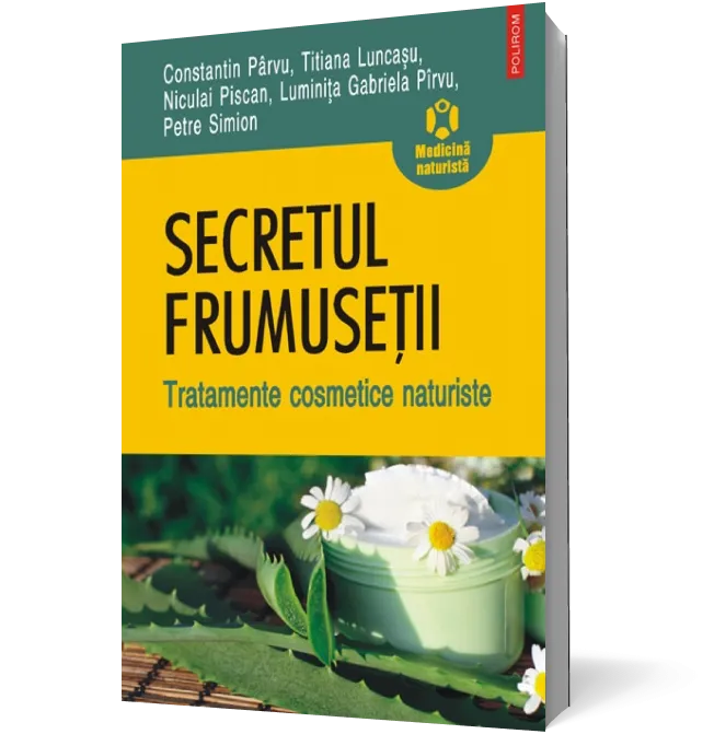 Secretul frumuseţii. Tratamente cosmetice naturiste