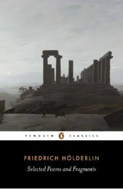 Selected Poems and Fragments: Dual-Language Edition - Friedrich Hölderlin