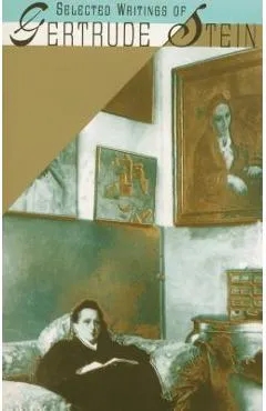 Selected Writings of Gertrude Stein - Gertrude Stein