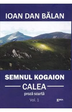 Semnul Kogaion Vol.1: Calea - Ioan Dan Balan