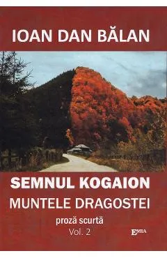 Semnul Kogaion Vol.2: Muntele dragostei - Ioan Dan Balan