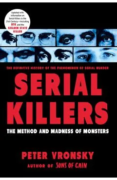 Serial Killers: The Method and Madness of Monsters - Peter Vronsky