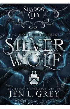 Shadow City: Silver Wolf (The Complete Series) - Jen L. Grey