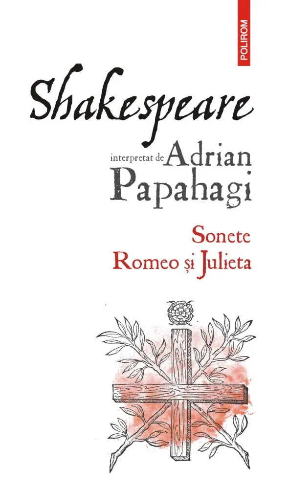 Shakespeare interpretat de Adrian Papahagi. Sonete • Romeo și Julieta