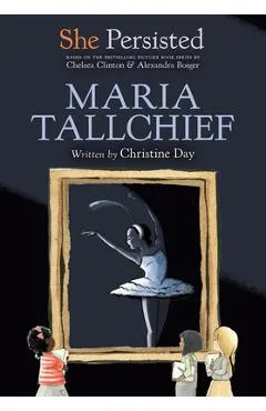 She Persisted: Maria Tallchief - Christine Day