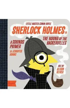 Sherlock Holmes in the Hound of the Baskervilles: A Babylit(r) Sounds Primer - Alison Oliver