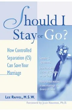 Should I Stay or Go?: How Controlled Separation (Cs) Can Save Your Marriage - Lee Raffel