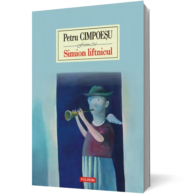 Simion liftnicul. Roman cu îngeri şi moldoveni