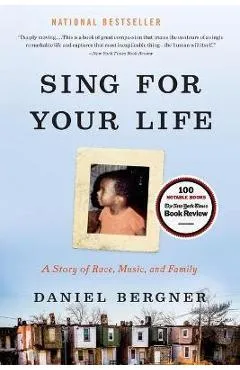 Sing for Your Life: A Story of Race, Music, and Family - Daniel Bergner