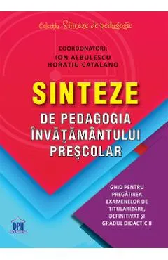 Sinteze de pedagogia invatamantului prescolar - Ion Albulescu, Horatiu Catalano