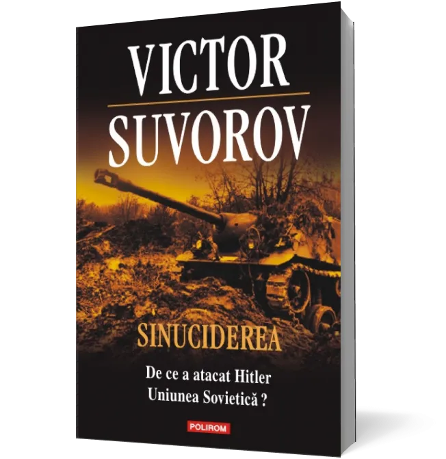 Sinuciderea. De ce a atacat Hitler Uniunea Sovietică?
